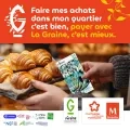 Des mains tendent un billet de 20 "Graines", en paiement d'un panier de croissants. Texte "Faire mes achats dans mon quartier, c'est bien, payer avec La Graine, c'est mieux"